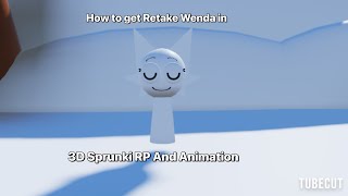 How to get Retake Wenda in 3D Sprunki RP And Animation [upl. by Bonita]