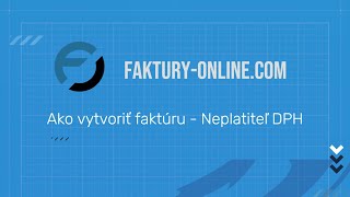 Ako vytvoriť faktúru  Neplatiteľ DPH  03  Faktúry online [upl. by Blanch]