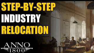 Anno 1800 Ultimate Guide STEPBYSTEP Relocating Industry to Other Islands [upl. by Arreip13]