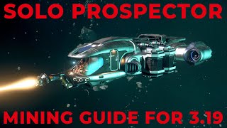 The Solo Prospector Mining Guide for 319  Star Citizen Mining Tutorial [upl. by Atsirc]