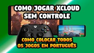 COMO JOGAR xCLOUD SEM CONTROLE GAMEPAD E COMO DEIXAR OS JOGOS EM PORTUGUÊS [upl. by Anegal]