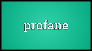 Profane Meaning [upl. by Ishii]