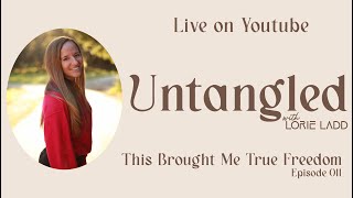 UNTANGLED W Lorie Ladd Episode 11 [upl. by Tally791]