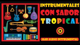 ✅INSTRUMENTALES CON SABOR TROPICAL  FULL AUDIO✨✨ [upl. by Pryce566]