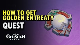 How to get Golden Entreaty  Genshin Impact 52 [upl. by Akenaj675]