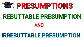 PRESUMPTIONS IN LAW  REBUTTABLE PRESUMPTION  IRREBUTTABLE PRESUMPTION career914 [upl. by Chobot]