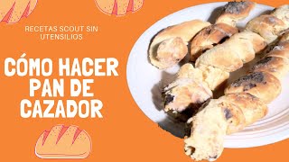 ¿Cómo hacer pan de cazador 🥖  RECETAS SCOUT SIN UTENSILIOS [upl. by Ettennahs]