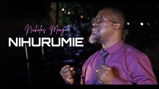 NIHURUMIE  Nicholas Mango Official Video [upl. by Free68]