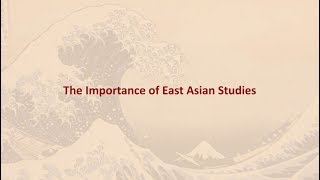 The Importance of East Asian Studies [upl. by Casimir]