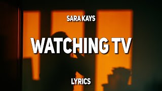 Sara Kays  Watching TV Lyrics [upl. by Moffit]