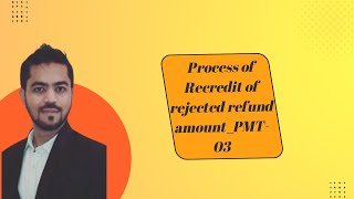 Process of Recredit of rejected refund amount PMT 03 [upl. by Soulier]