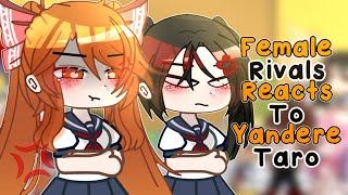 Female Rivals Reacts To Yandere TaroGRCV [upl. by Romie626]