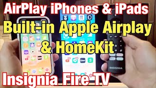 Insignia Fire TV How to AirPlay iPhones  iPads BuiltIn Airplay 2  Apple AirPlay amp Home Kit [upl. by Retrak723]