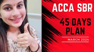 ACCA SBR 45 days Study Plan  Strategy for March 2024 exams [upl. by Cofsky]