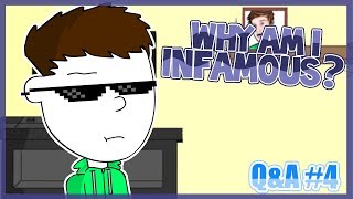 Why am I Infamous  QampA 4 [upl. by Delila765]