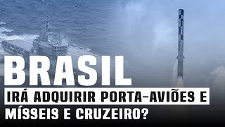 BRASIL irá adquirir portaaviões e mísseis de cruzeiro entenda [upl. by Ylle]