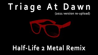 Triage At Dawn 2021  HalfLife 2 Metal Remix [upl. by Lucille350]