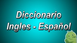 Diccionario Ingles a Español y Español a Ingles para Android [upl. by Tandie795]