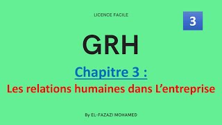 GRH  Chapitre 3  Les relations humaines dans Lâ€™entreprise   EP 3 [upl. by Columbus]