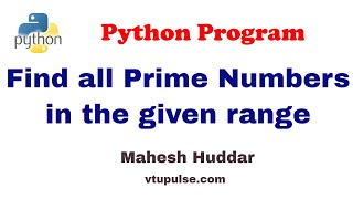 Python program to find all the prime numbers in the given range by Mahesh Huddar [upl. by Enaed762]