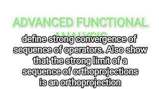 strong cnvrgnc of sequence of operatorsstrong limit of a sequence of orthprjctn is an orthprjctn [upl. by Akirat45]