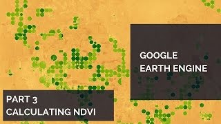 Google Earth Engine Tutorial Part 3  Calculating NDVI [upl. by Ebenezer]