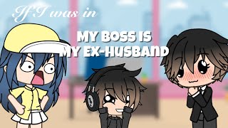 If I was in “My Boss is My Ex Husband”  GLMM  Gacha Life Mini Movie  Skit [upl. by Areivax]