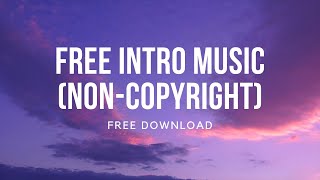 FREE INTRO MUSIC NONCOPYRIGHT  FREE DOWNLOAD [upl. by Sivia558]