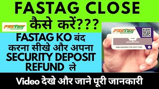 How to close FASTag  Fastag को बंद कैसे करें और ले Deposit refund  Video देखे और जाने [upl. by Seravat]