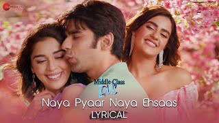 Naya Pyaar Naya Ehsaas  Lyrical  MiddleClass Love  Prit Kavya Eisha  Jubin NPalak MHimesh R [upl. by Oznola]