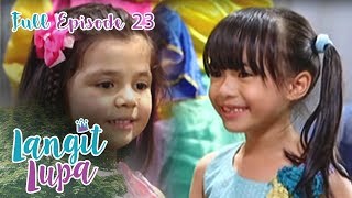 Full Episode 23  Langit Lupa [upl. by Archibold]