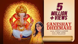 Ganeshay Dheemahi  Ganesh Songs Aarti Mantra  Jonita Gandhi Ajay  Atul Shailesh Dani [upl. by Laehcor982]