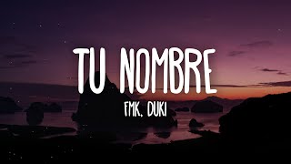 FMK DUKI  Tu Nombre LetraLyrics [upl. by Enoitna]