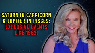 Saturn in Capricorn and Jupiter in Pisces Explosive Events Like 1963 [upl. by Drofwarc975]