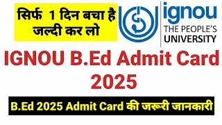 IGNOU BEd Admit Card 2025 I Ignou Bed Last Date 2025 I 1 Year BEd and Ignou BEd All Updates [upl. by Crandall]