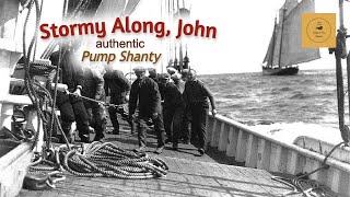 Stormy Along John  Pump Shanty [upl. by Assirt265]