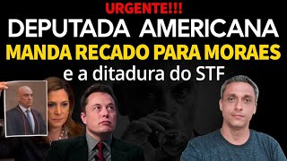 Urgente Deputada Americana manda um forte recado para Moraes e a ditadura do STF [upl. by Nolur559]