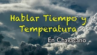 Chavacano Hablar Tiempo Y Temperatura [upl. by Eaneg]