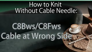 Knitting Tips C8Bws and C8Fws Cross 8 Back at wrong side and Cross 8 Front at wrong side [upl. by Ettennat891]