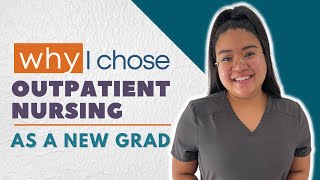 Why I chose OUTPATIENT Nursing as a NEW GRAD [upl. by Calvo12]