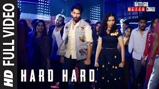 Hard Hard Full Song  Batti Gul Meter Chalu  Shahid K Shraddha K Mika Singh Sachet T Prakriti K [upl. by Goldin]