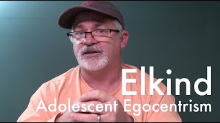 Elkind  Adolescent Egocentrism [upl. by Iaj]