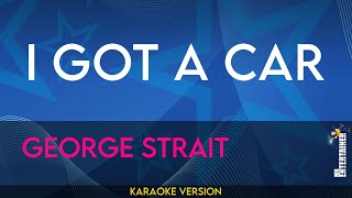 I Got A Car  George Strait KARAOKE [upl. by Nolahp]