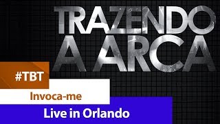 Trazendo a Arca  Invocame  DVD LIVE IN ORLANDO [upl. by Aicilas]