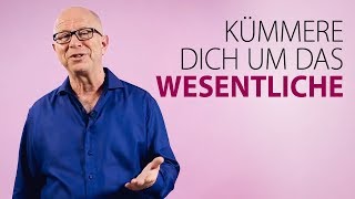 Robert Betz  Kümmere dich um das Wesentliche [upl. by Audry]