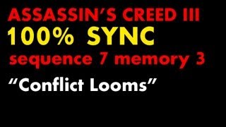 Assassins Creed 3 100 Sync  Sequence 7  Memory 3  quotConflict Loomsquot Perfectionist [upl. by Zil]