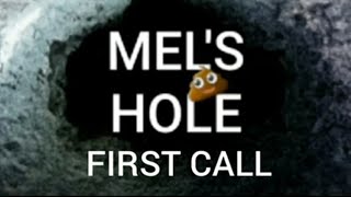 Mels Hole  Call  1 of 5 First Call [upl. by Ahsoek268]