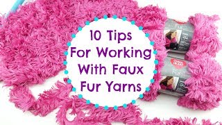 10 Tips For Working With Faux Fur Yarns [upl. by Ezri231]