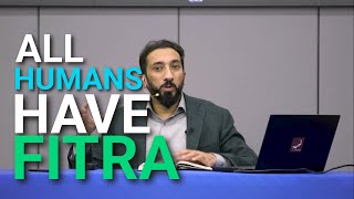 Every Human Has The Fitra  Nouman Ali Khan [upl. by Anifares]