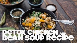 Chicken Detox Soup with Cannellini Beans and Kale [upl. by Madaih]